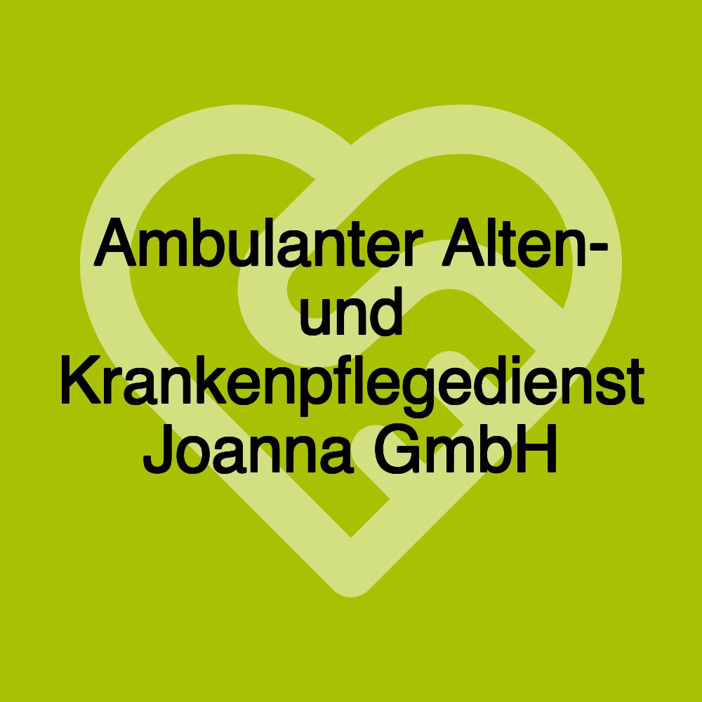 Ambulanter Alten- und Krankenpflegedienst Joanna GmbH