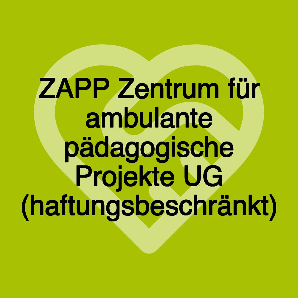 ZAPP Zentrum für ambulante pädagogische Projekte UG (haftungsbeschränkt)