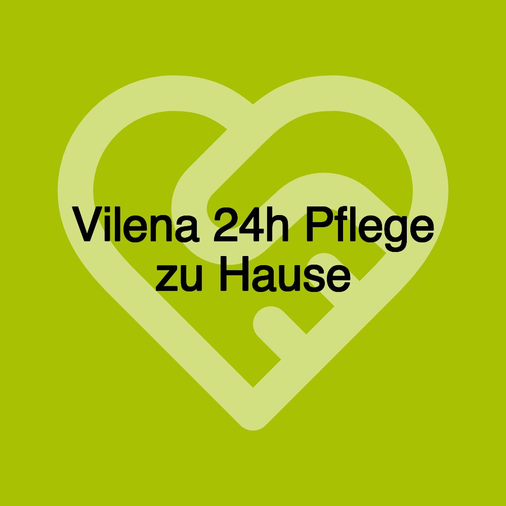 Vilena 24h Pflege zu Hause