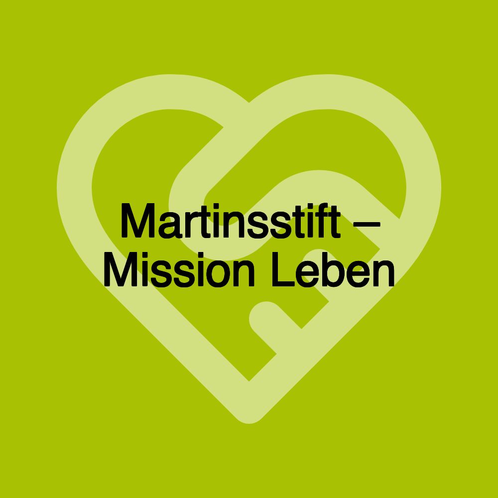 Martinsstift – Mission Leben