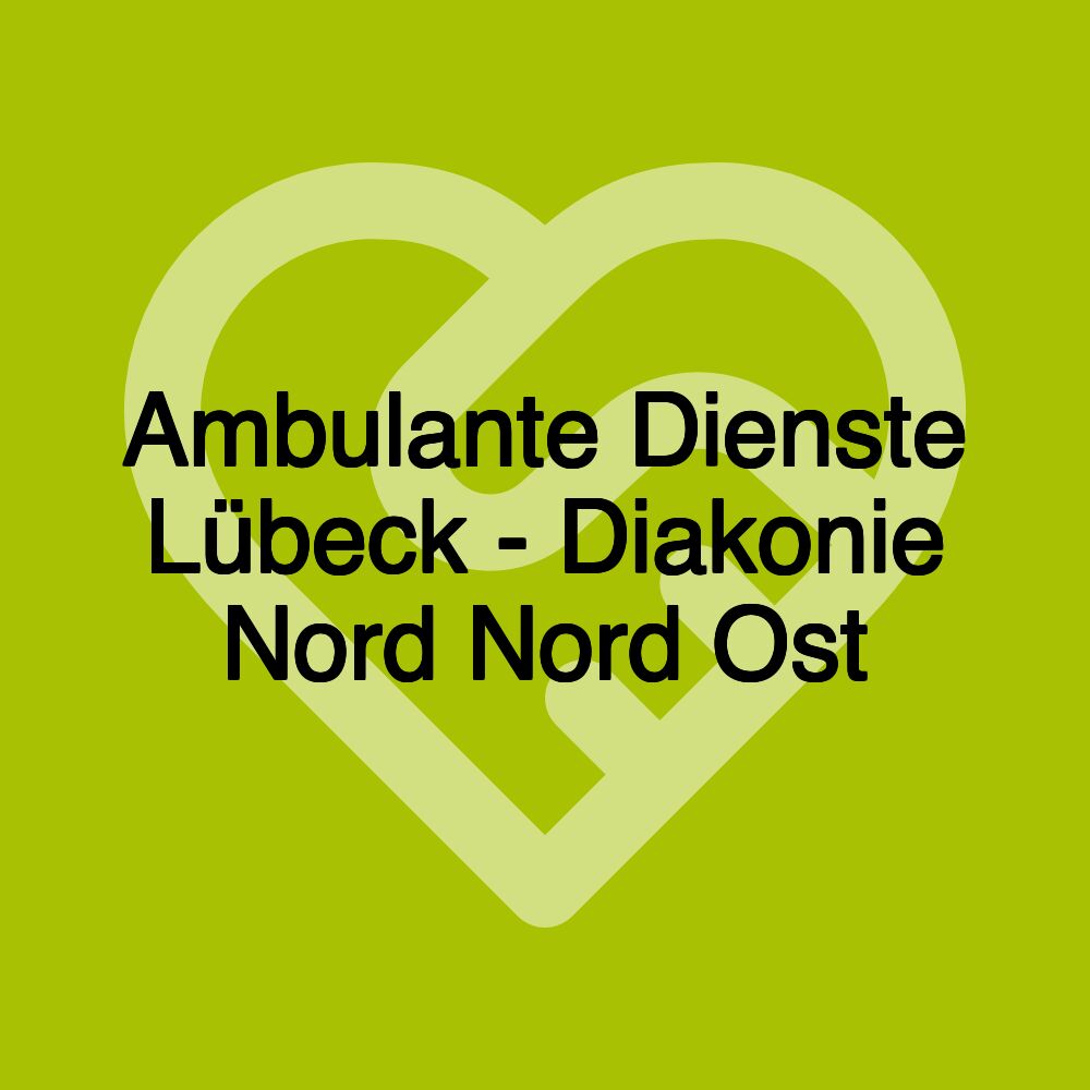 Ambulante Dienste Lübeck - Diakonie Nord Nord Ost