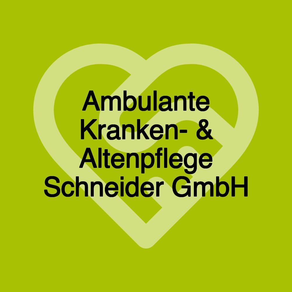 Ambulante Kranken- & Altenpflege Schneider GmbH