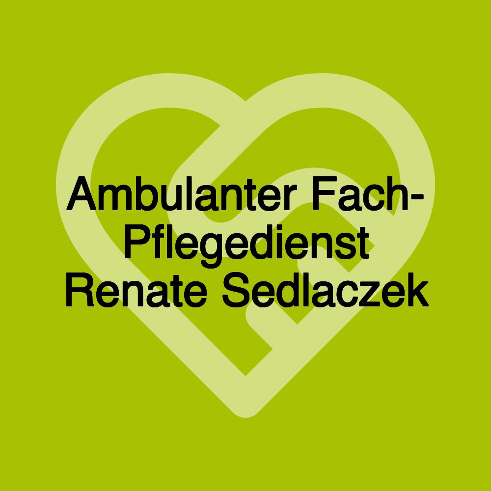 Ambulanter Fach- Pflegedienst Renate Sedlaczek