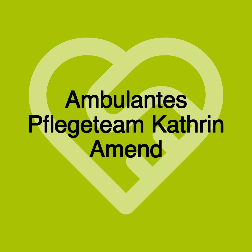 Ambulantes Pflegeteam Kathrin Amend
