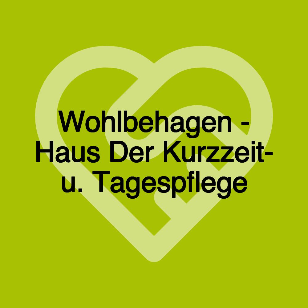 Wohlbehagen - Haus Der Kurzzeit- u. Tagespflege