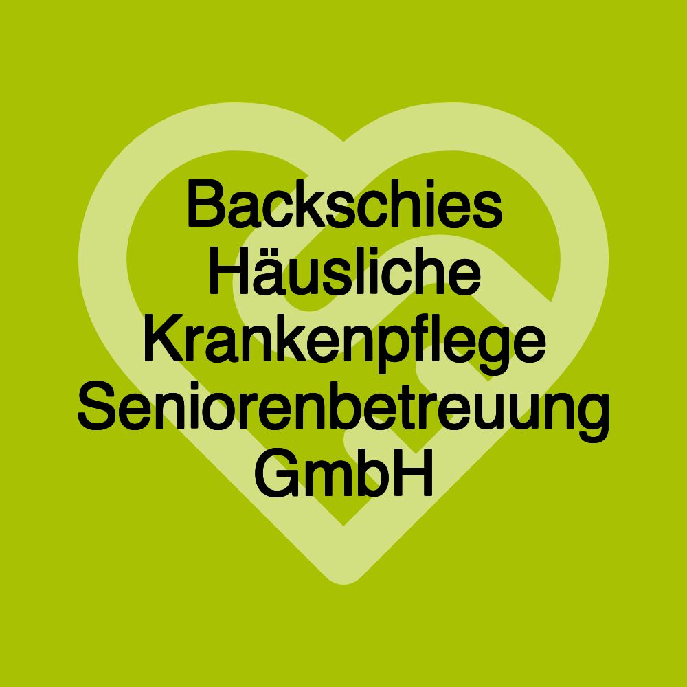 Backschies Häusliche Krankenpflege Seniorenbetreuung GmbH