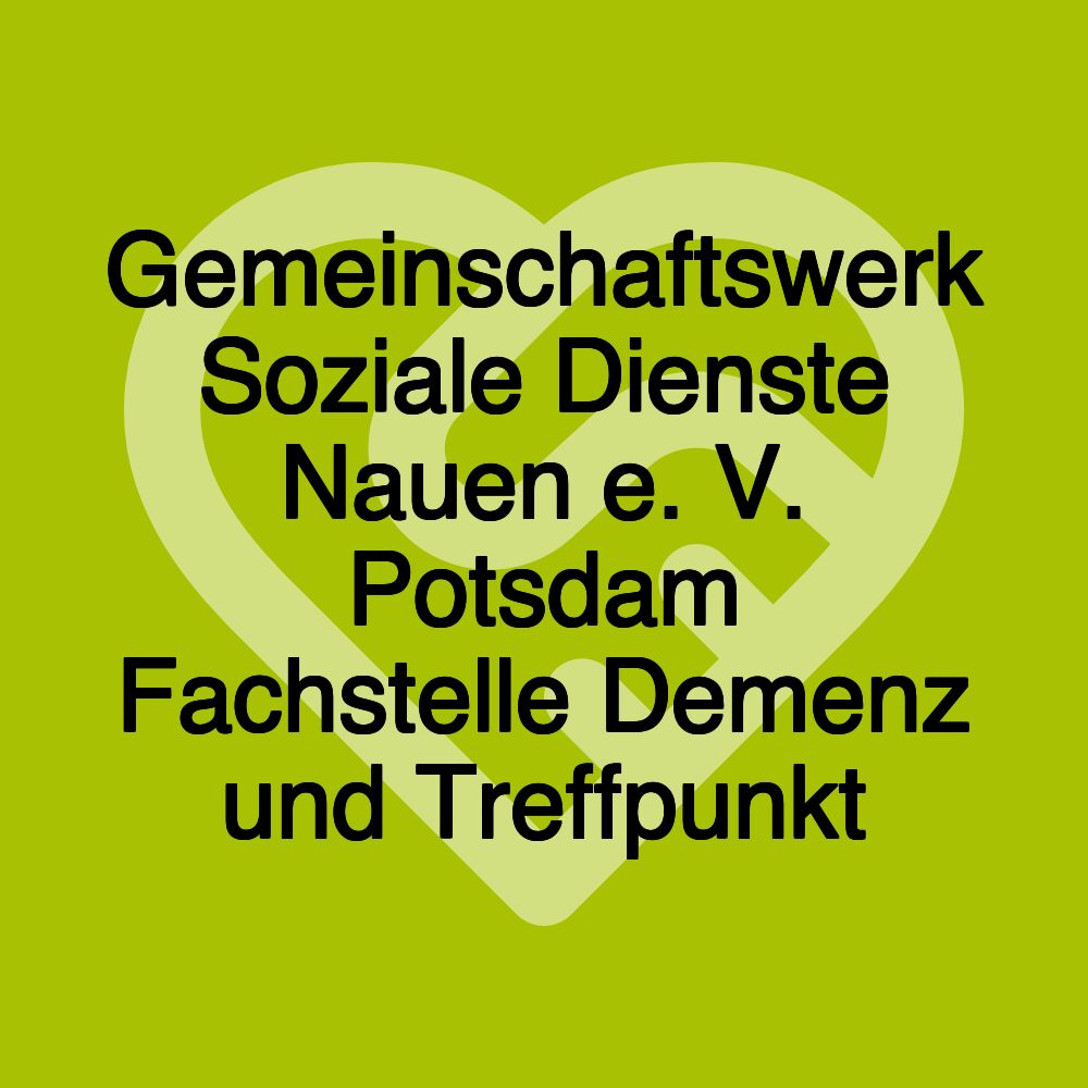Gemeinschaftswerk Soziale Dienste Nauen e. V. Potsdam Fachstelle Demenz und Treffpunkt