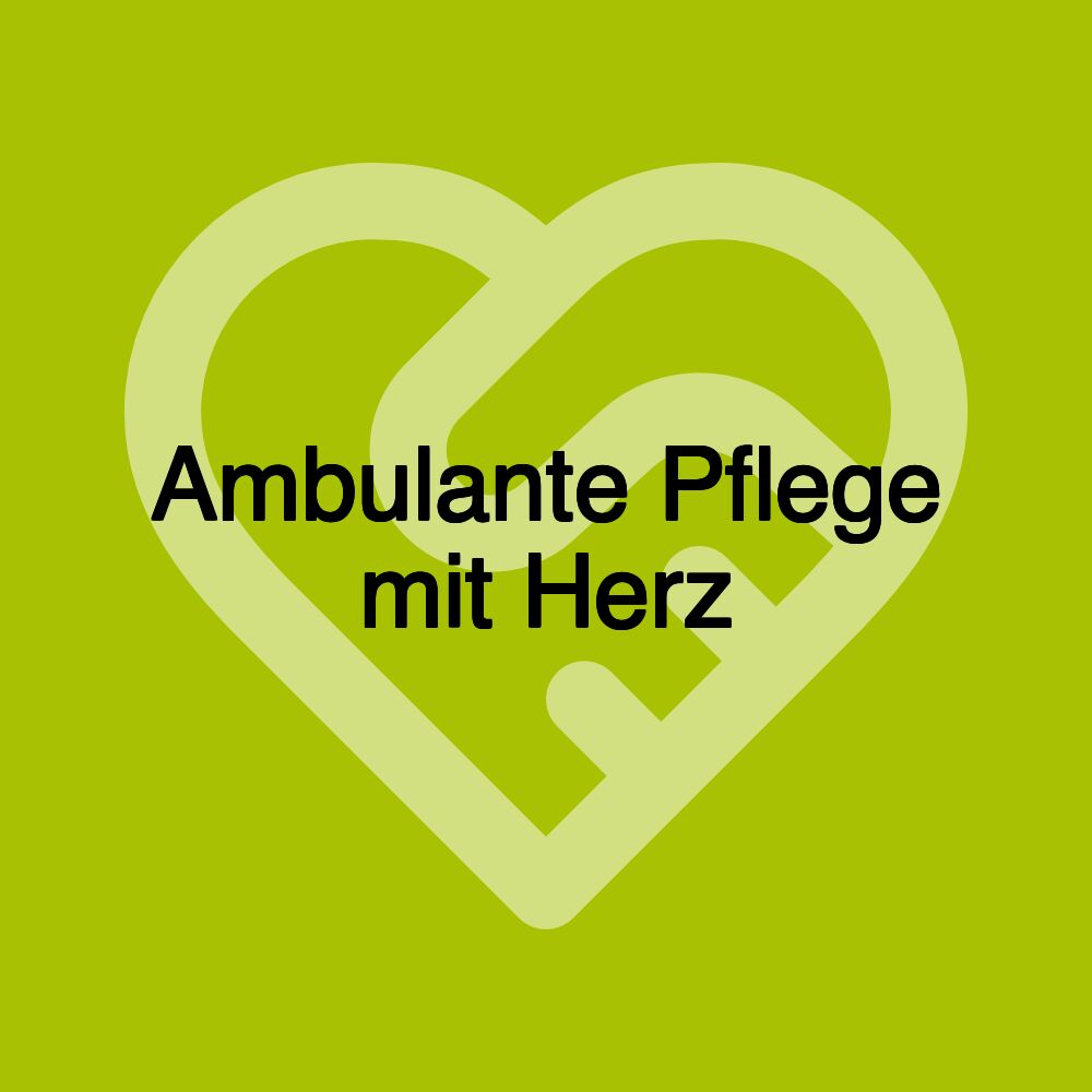 Ambulante Pflege mit Herz