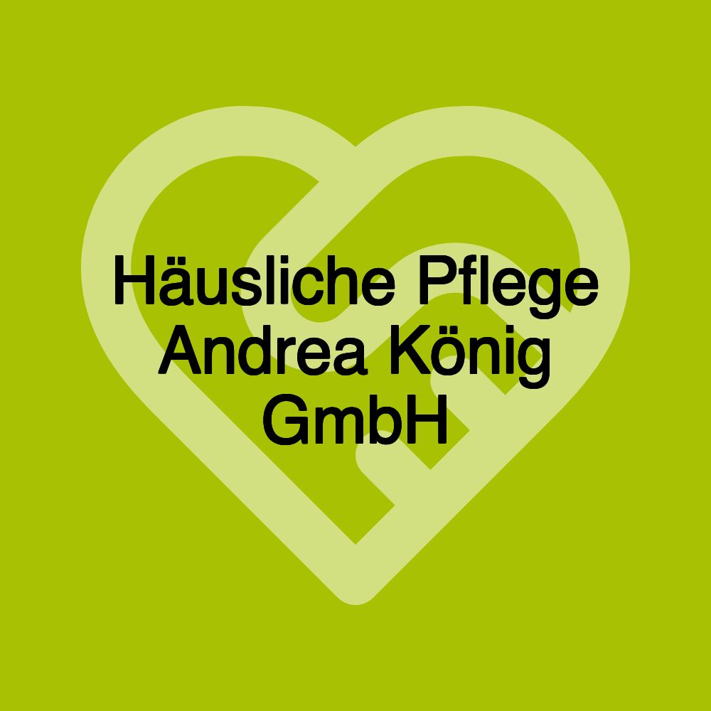 Häusliche Pflege Andrea König GmbH