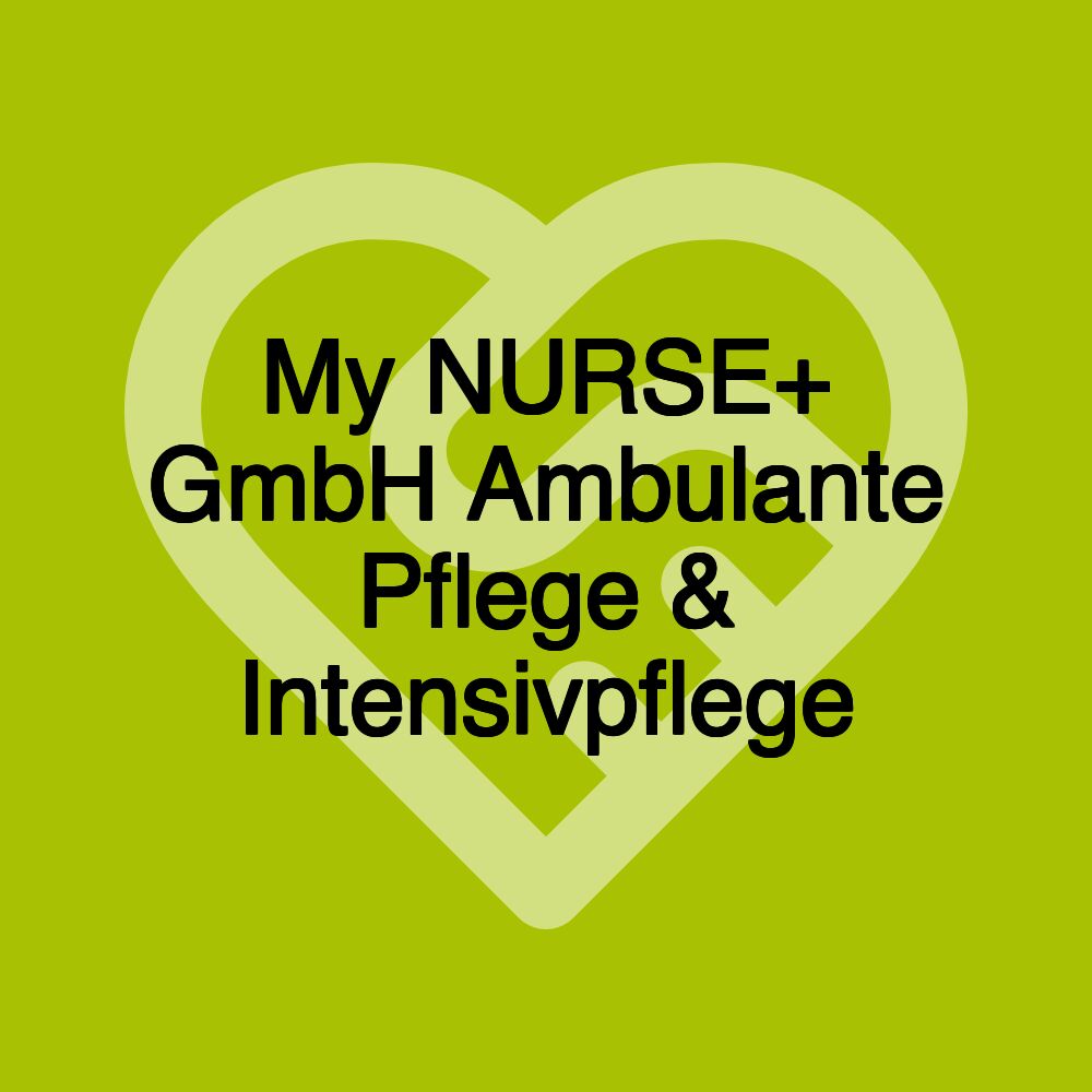 My NURSE+ GmbH Ambulante Pflege & Intensivpflege
