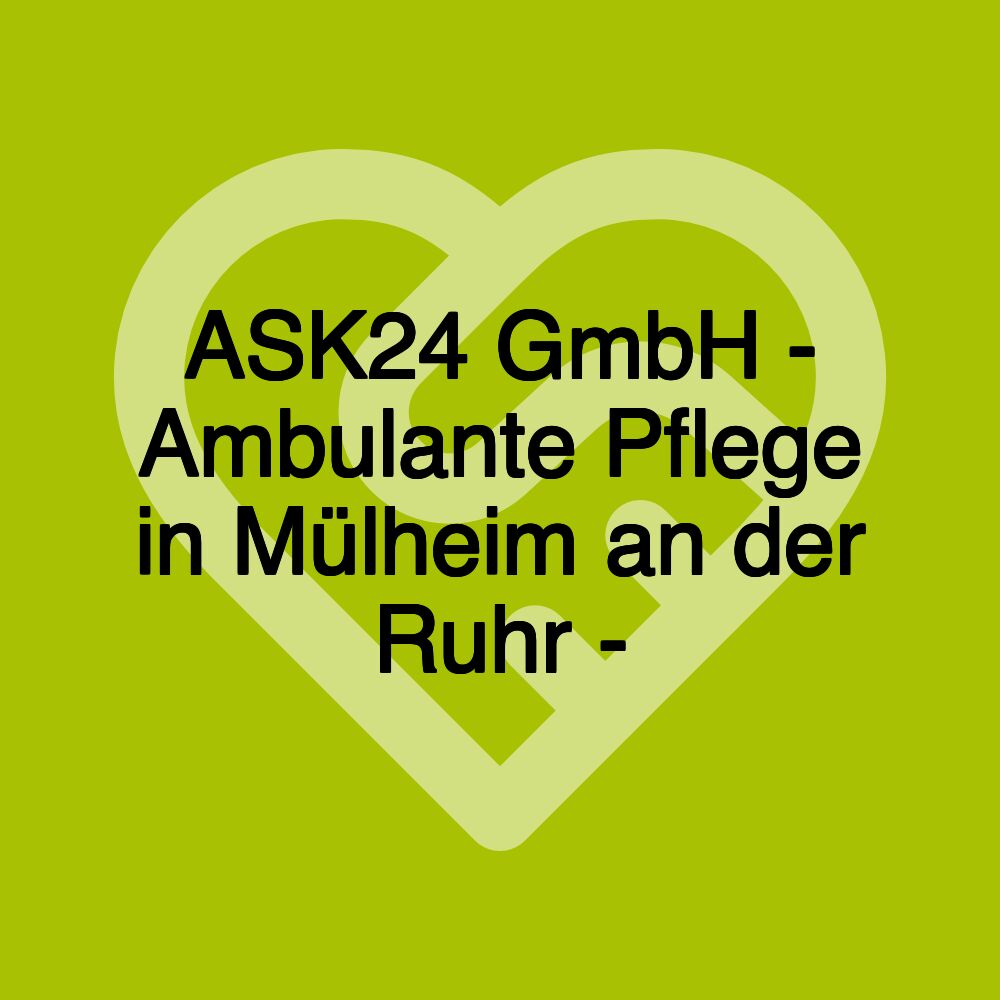 ASK24 GmbH - Ambulante Pflege in Mülheim an der Ruhr -