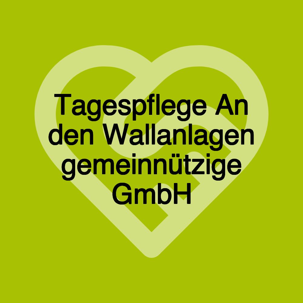 Tagespflege An den Wallanlagen gemeinnützige GmbH