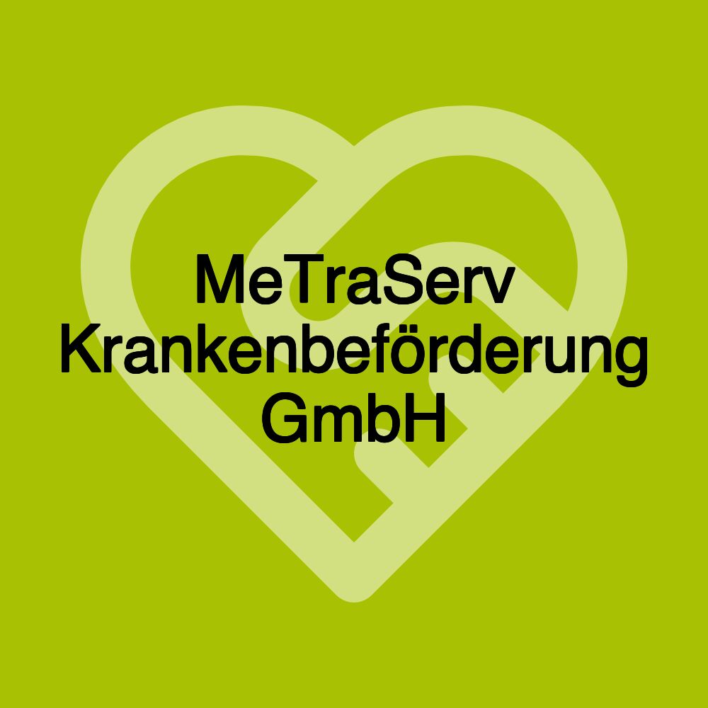 MeTraServ Krankenbeförderung GmbH