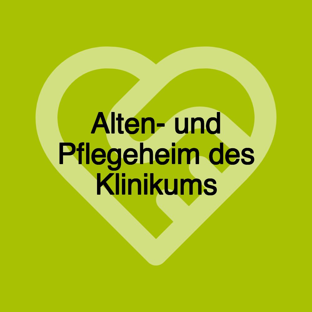Alten- und Pflegeheim des Klinikums