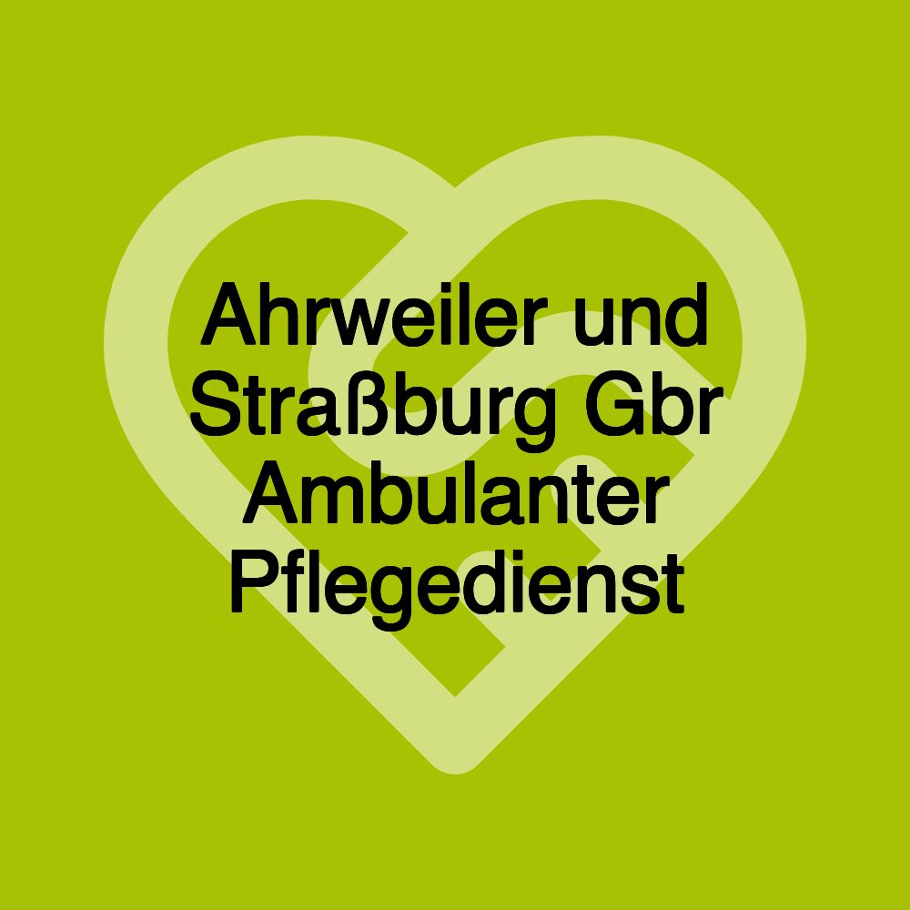 Ahrweiler und Straßburg Gbr Ambulanter Pflegedienst