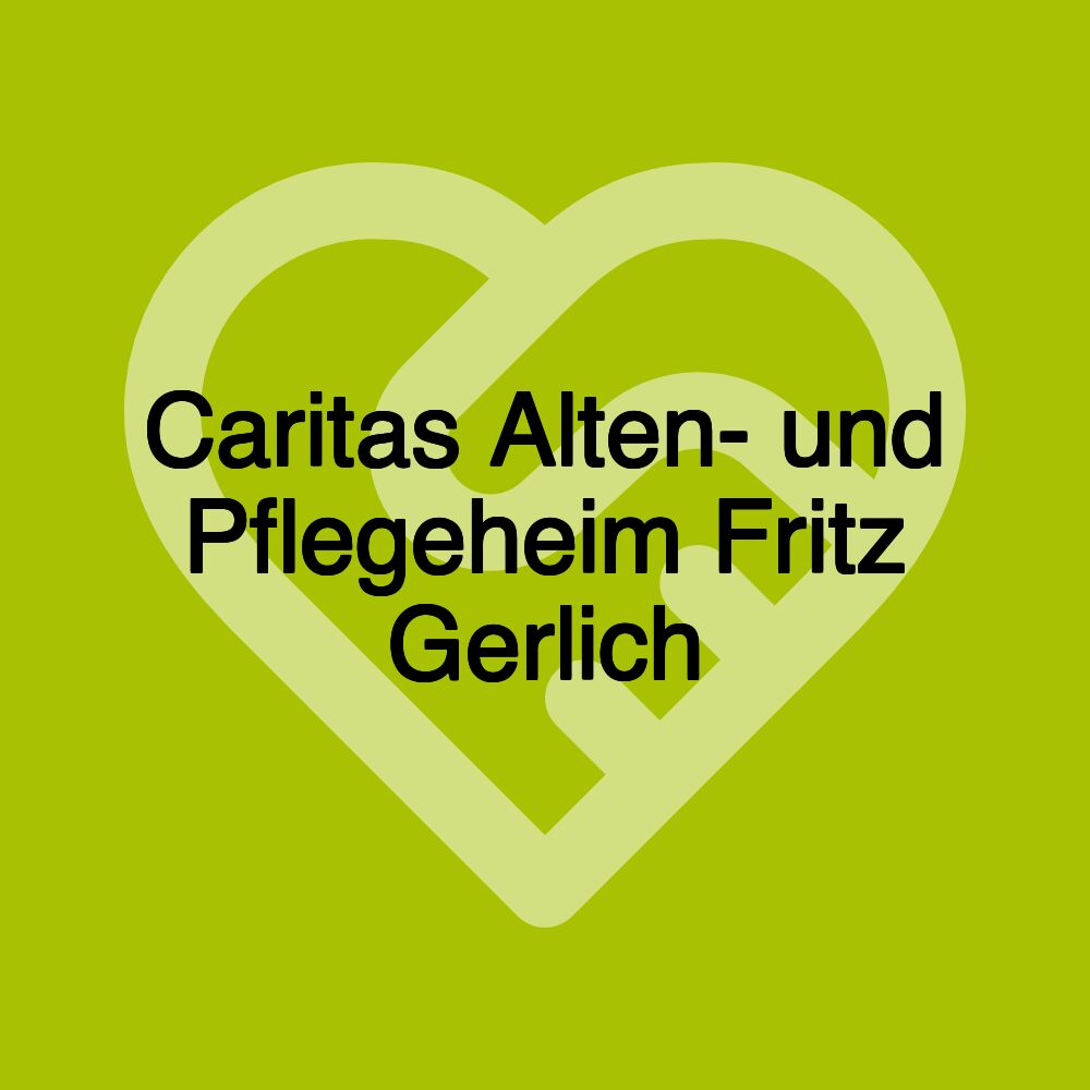 Caritas Alten- und Pflegeheim Fritz Gerlich