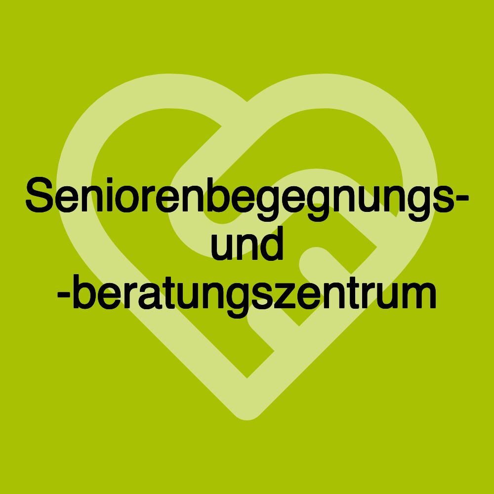Seniorenbegegnungs- und -beratungszentrum