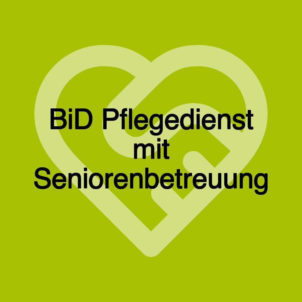 BiD Pflegedienst mit Seniorenbetreuung