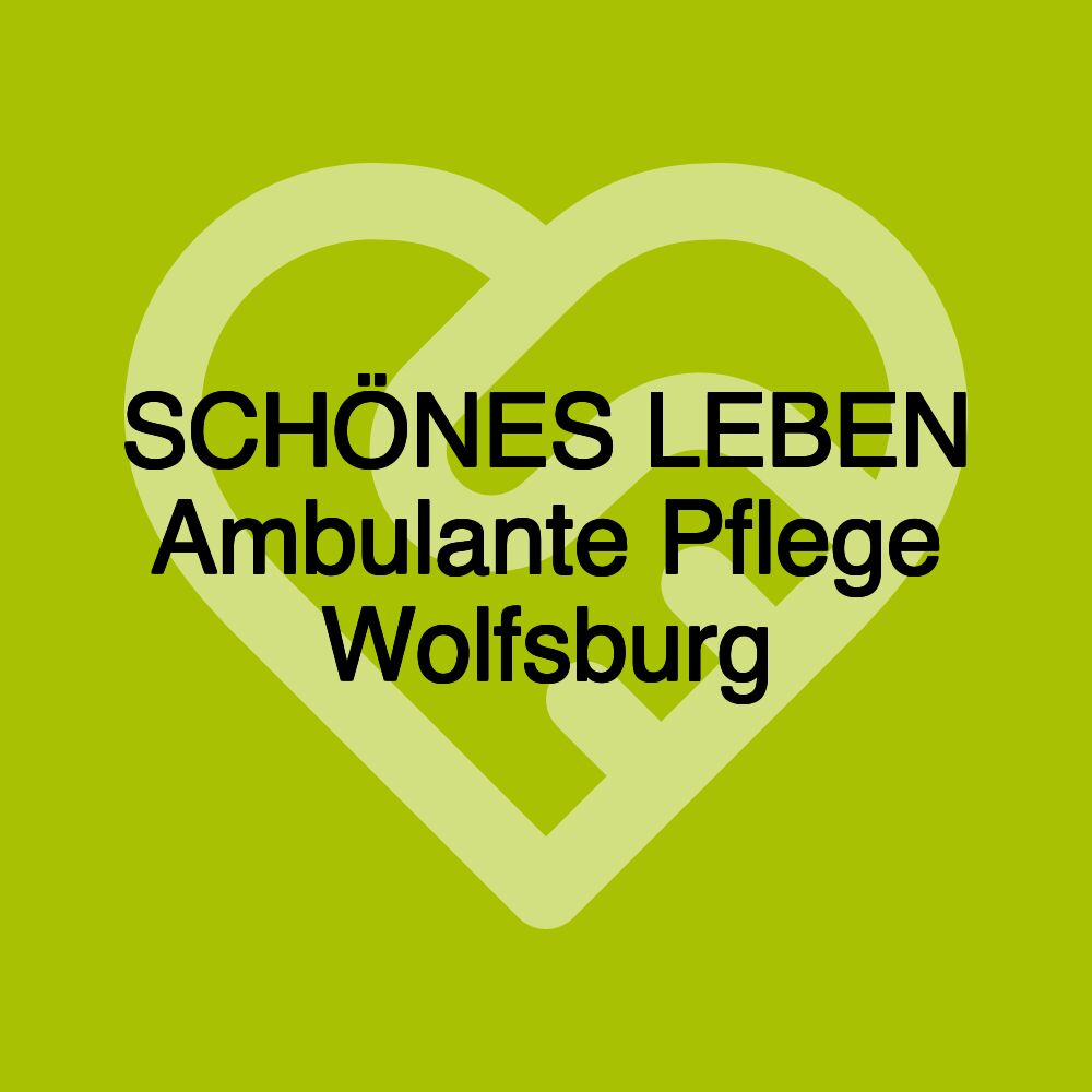 SCHÖNES LEBEN Ambulante Pflege Wolfsburg