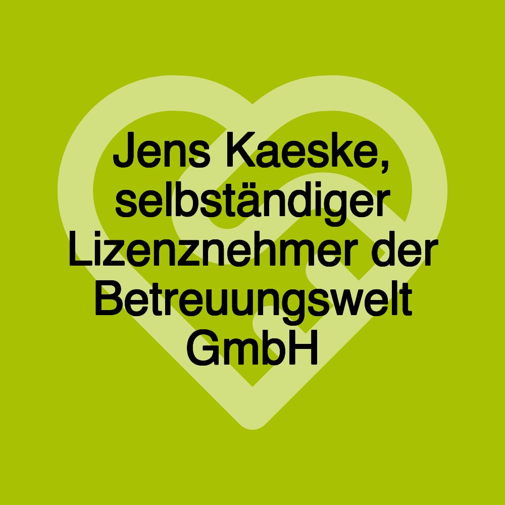 Jens Kaeske, selbständiger Lizenznehmer der Betreuungswelt GmbH