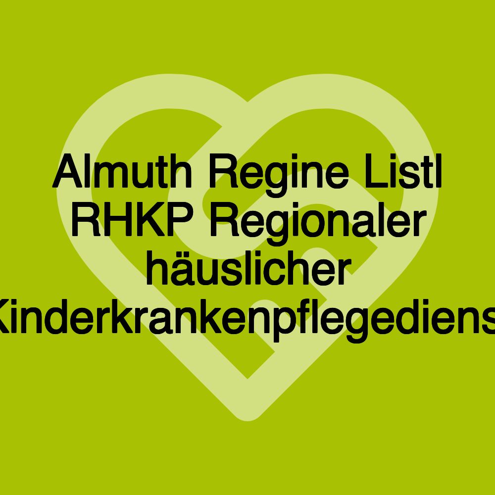 Almuth Regine Listl RHKP Regionaler häuslicher Kinderkrankenpflegedienst