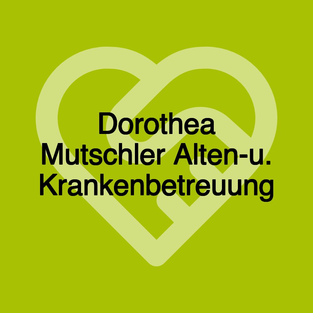 Dorothea Mutschler Alten-u. Krankenbetreuung