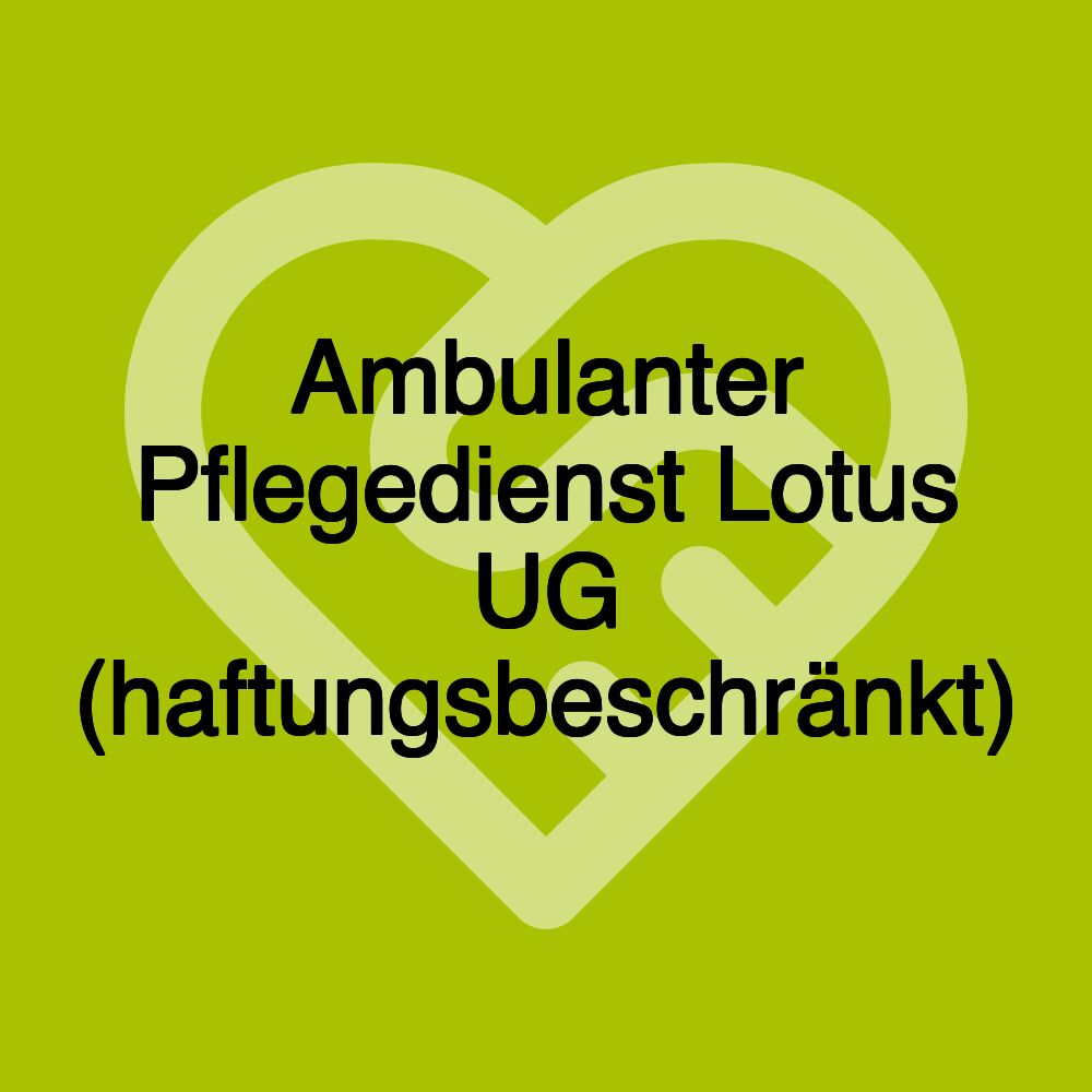 Ambulanter Pflegedienst Lotus UG (haftungsbeschränkt)