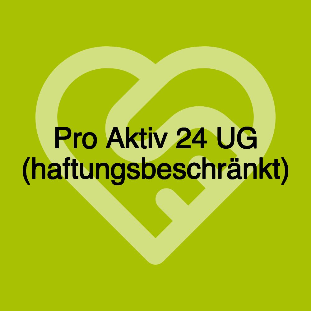 Pro Aktiv 24 UG (haftungsbeschränkt)