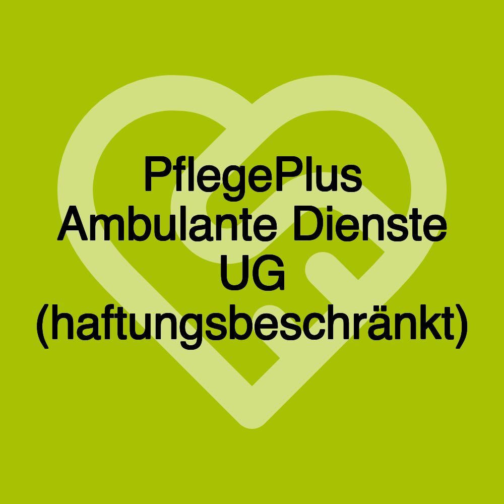 PflegePlus Ambulante Dienste UG (haftungsbeschränkt)