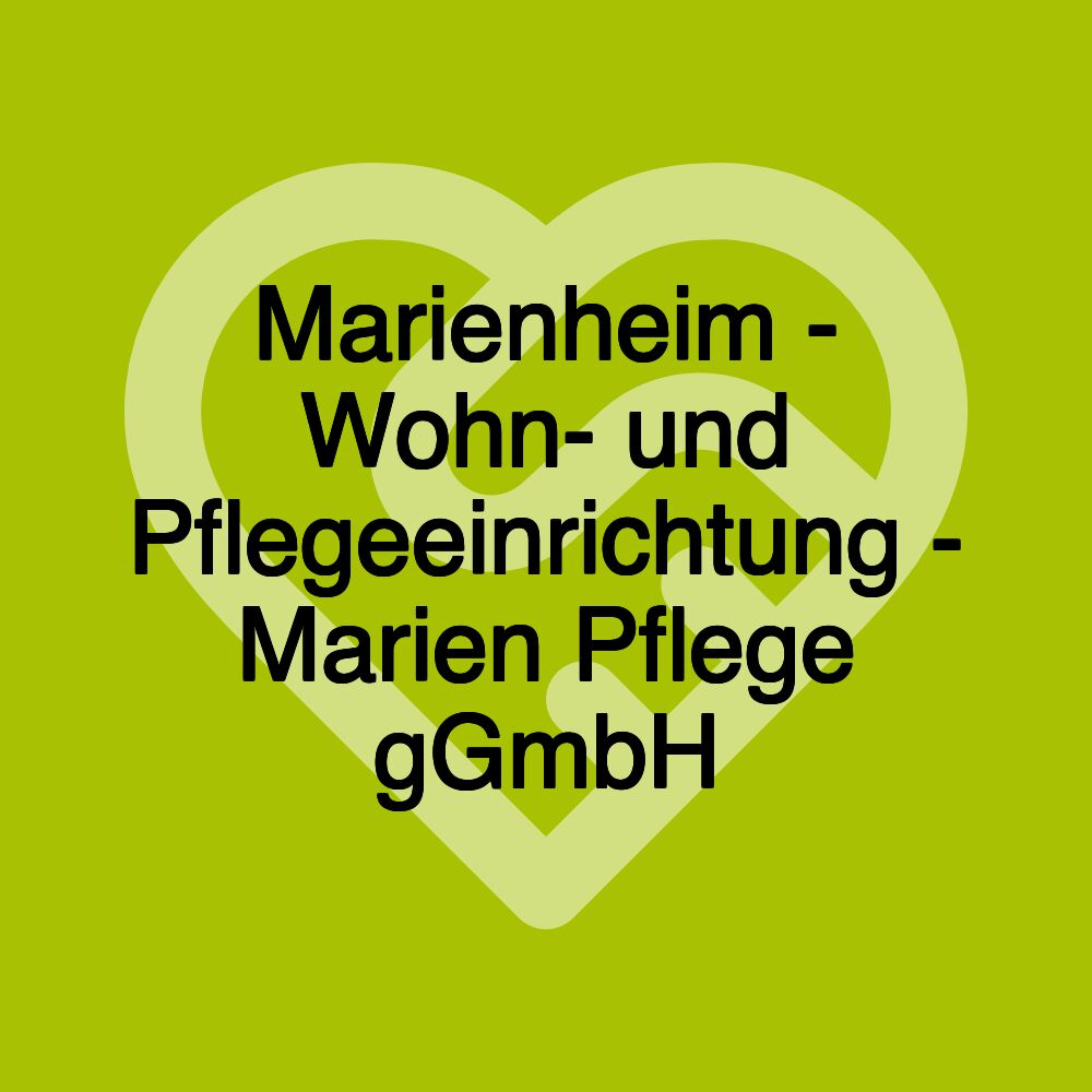 Marienheim - Wohn- und Pflegeeinrichtung - Marien Pflege gGmbH