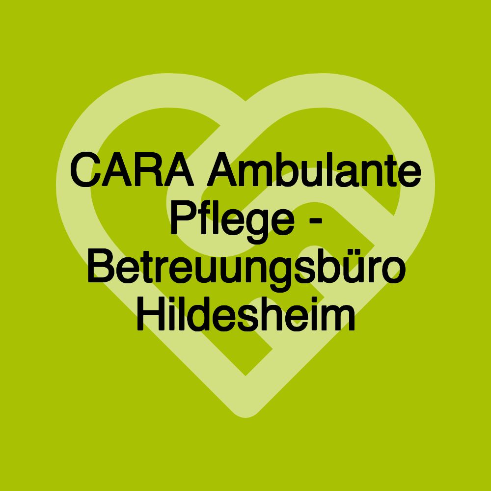 CARA Ambulante Pflege - Betreuungsbüro Hildesheim