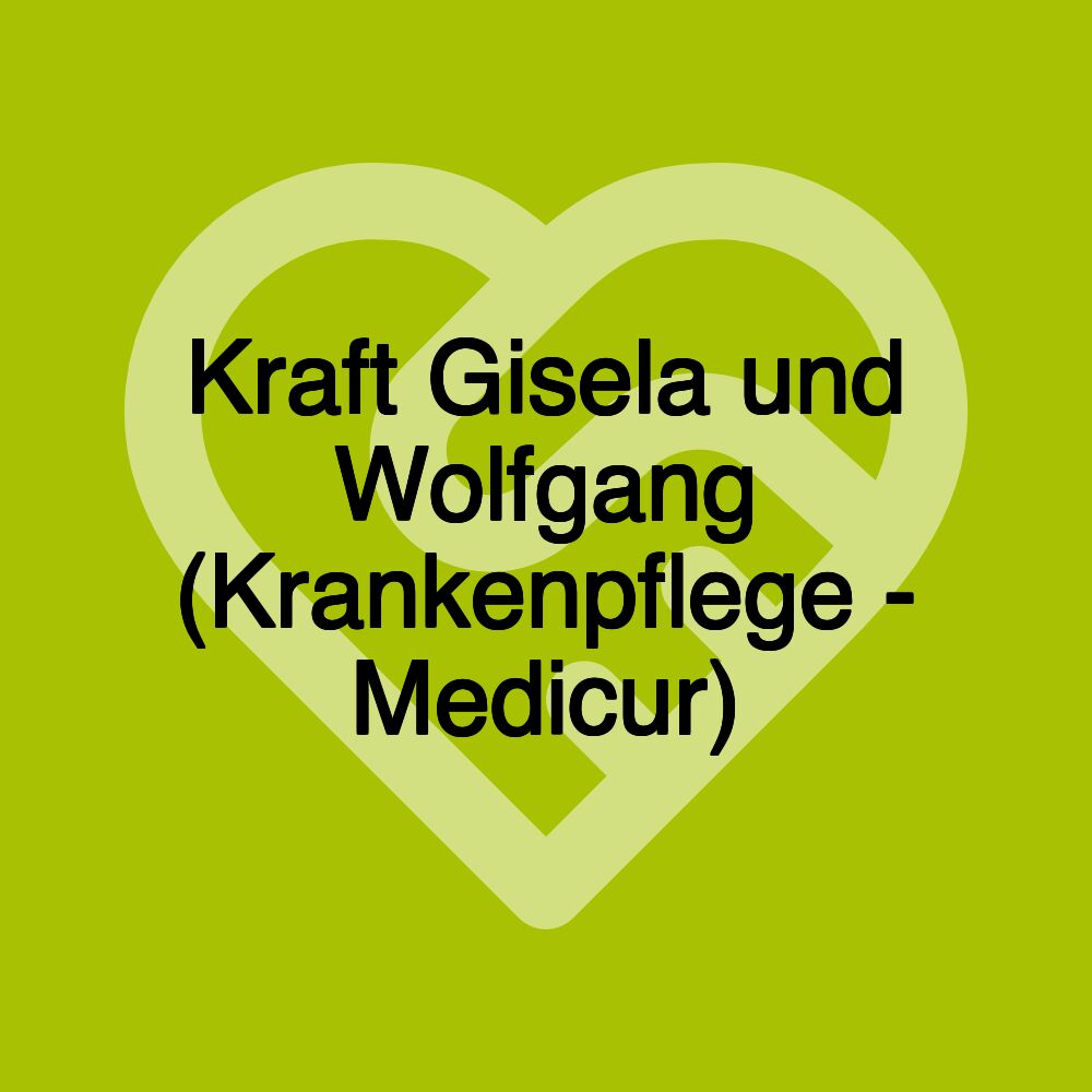 Kraft Gisela und Wolfgang (Krankenpflege - Medicur)