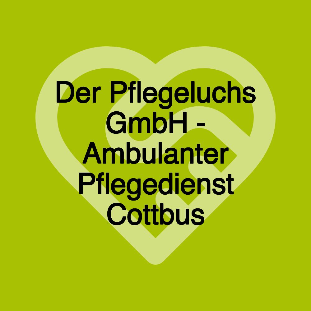 Der Pflegeluchs GmbH - Ambulanter Pflegedienst Cottbus