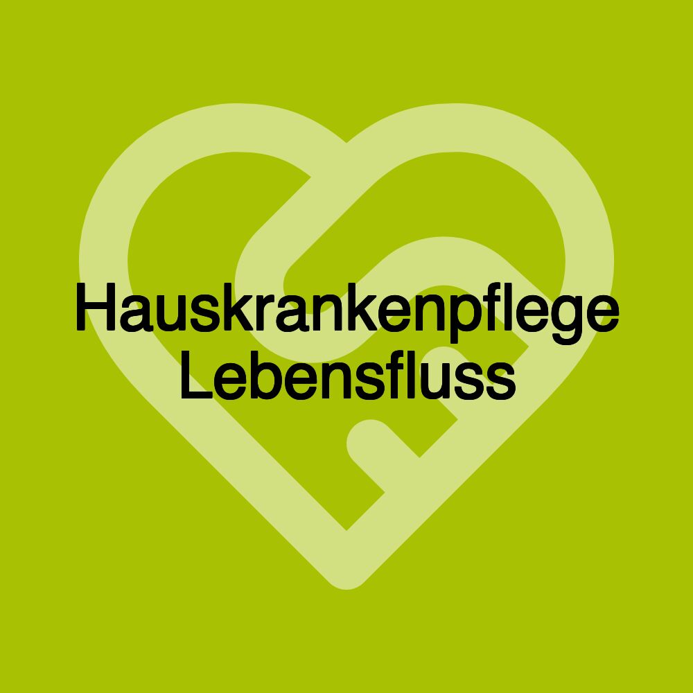Hauskrankenpflege Lebensfluss