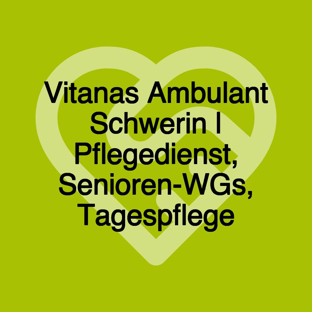 Vitanas Ambulant Schwerin | Pflegedienst, Senioren-WGs, Tagespflege