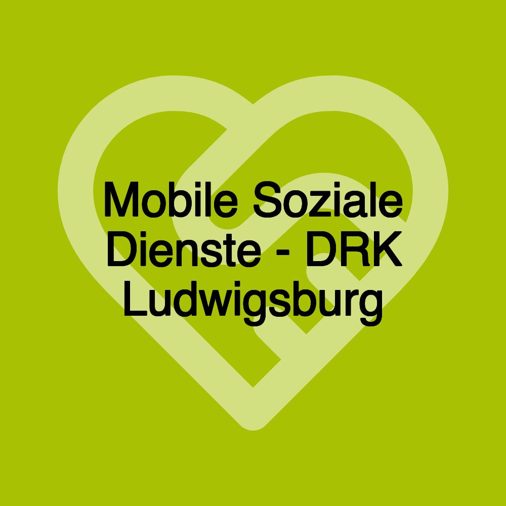 Mobile Soziale Dienste - DRK Ludwigsburg