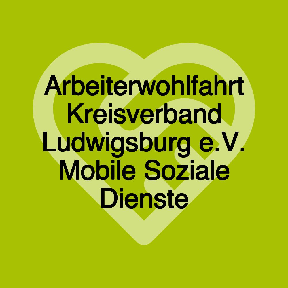 Arbeiterwohlfahrt Kreisverband Ludwigsburg e.V. Mobile Soziale Dienste