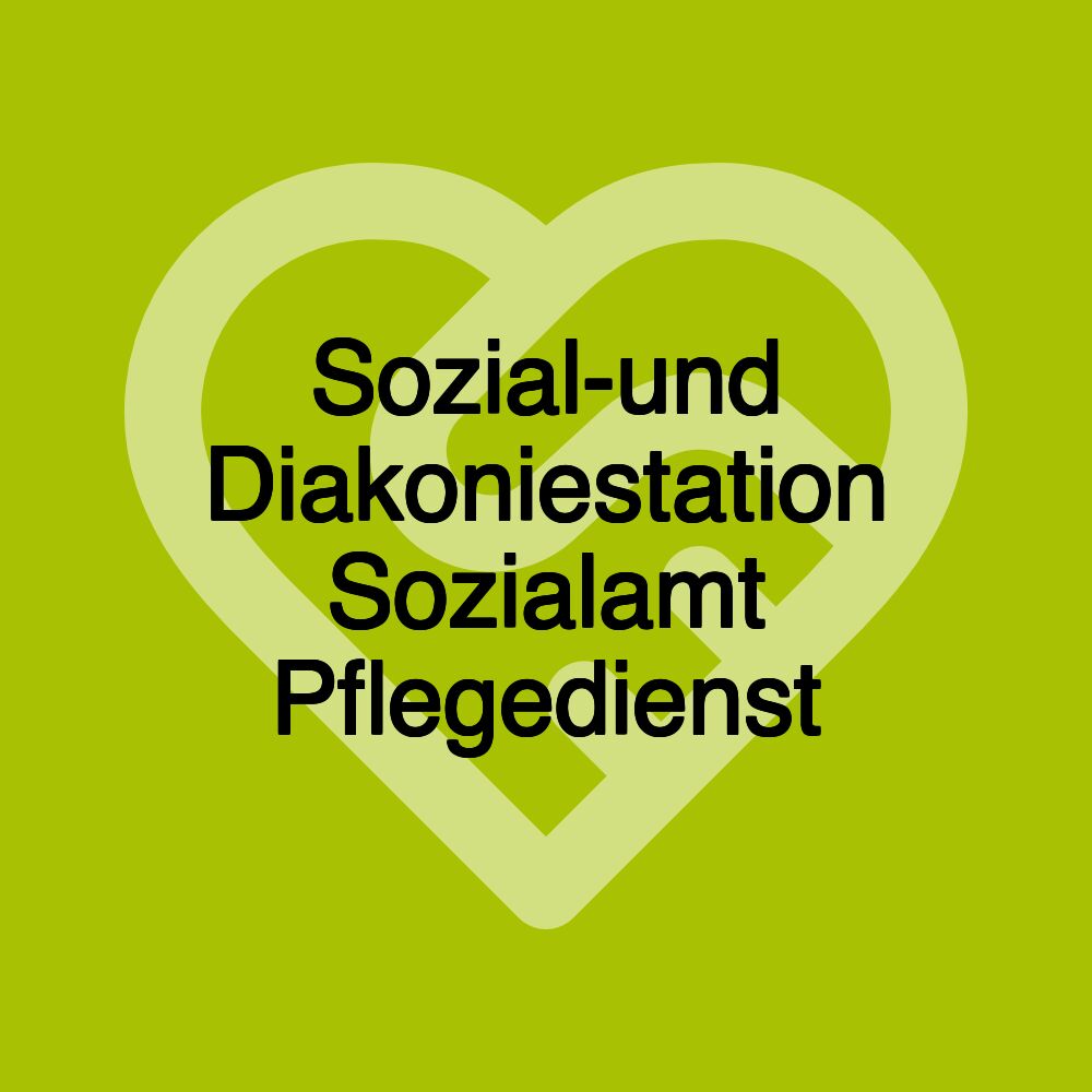 Sozial-und Diakoniestation Sozialamt Pflegedienst
