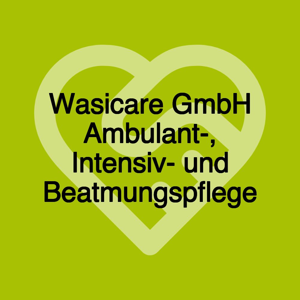 Wasicare GmbH Ambulant-, Intensiv- und Beatmungspflege
