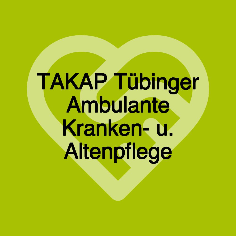 TAKAP Tübinger Ambulante Kranken- u. Altenpflege