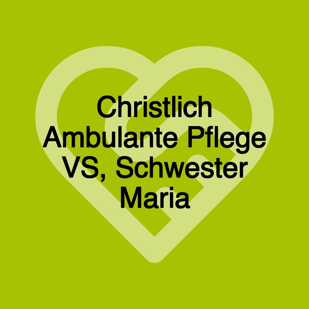 Christlich Ambulante Pflege VS, Schwester Maria