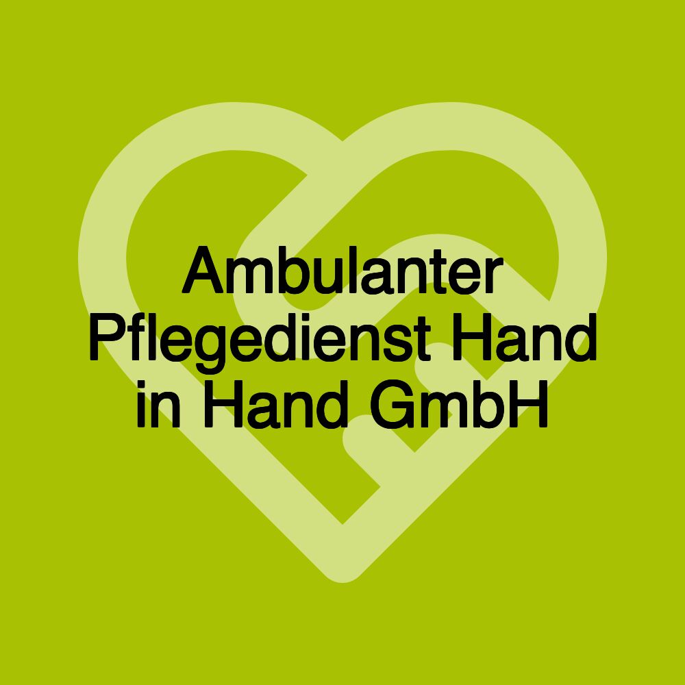 Ambulanter Pflegedienst Hand in Hand GmbH