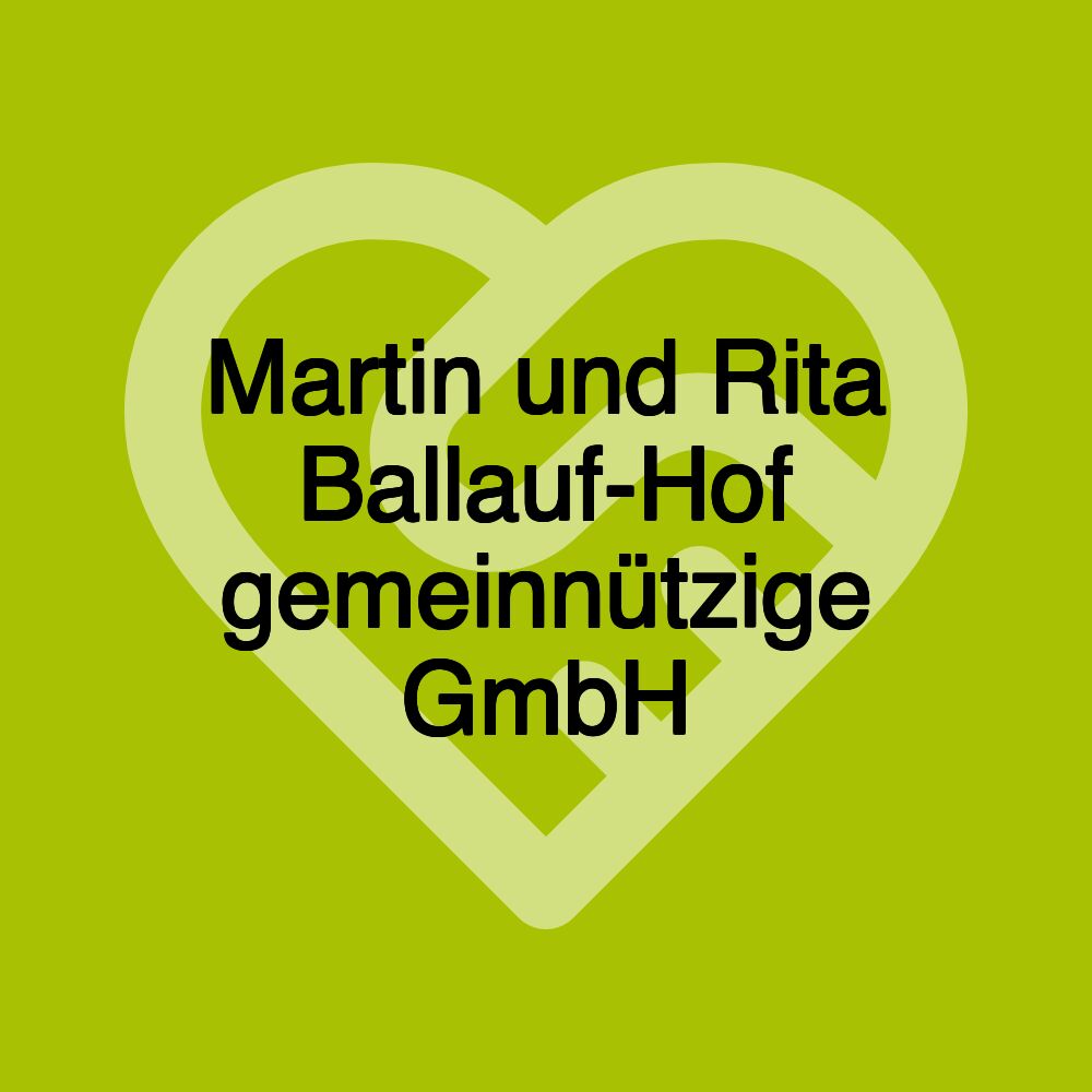Martin und Rita Ballauf-Hof gemeinnützige GmbH