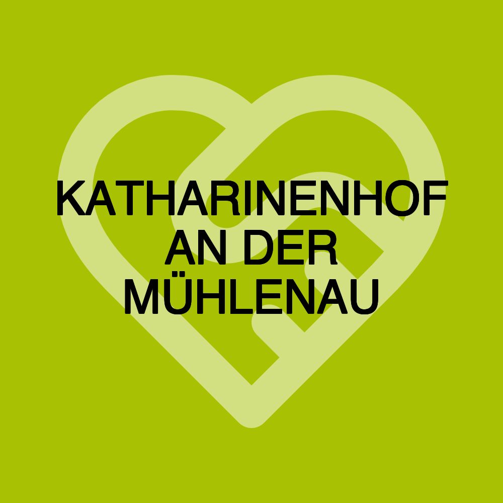 KATHARINENHOF AN DER MÜHLENAU