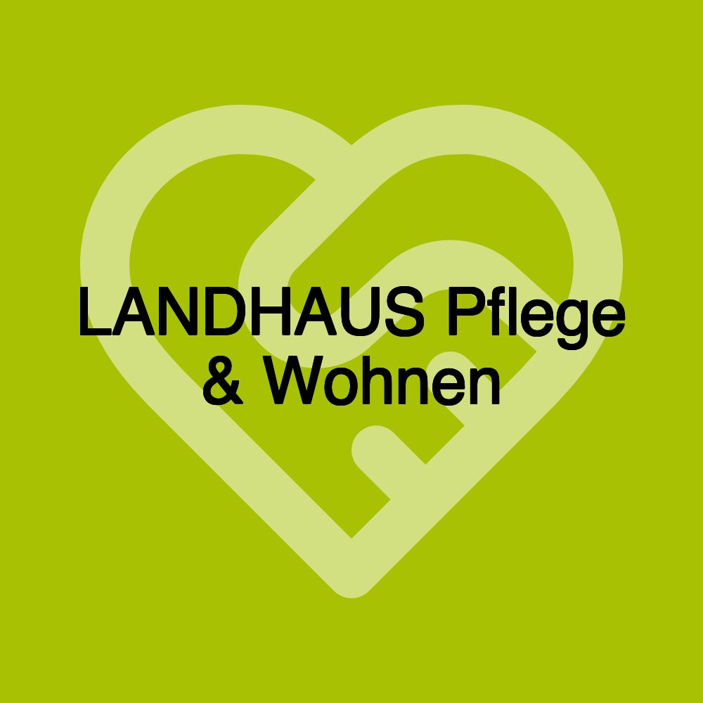 LANDHAUS Pflege & Wohnen