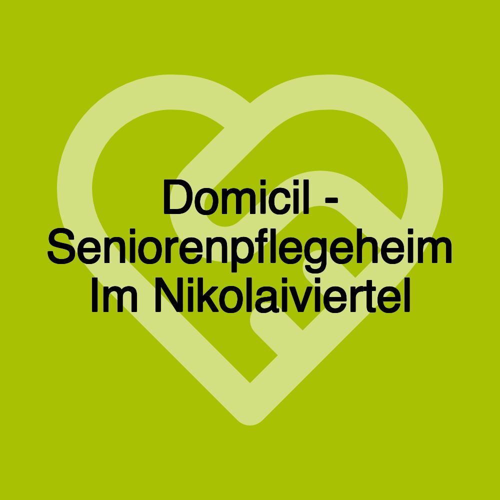 Domicil - Seniorenpflegeheim Im Nikolaiviertel