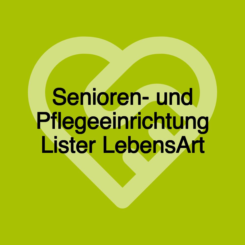 Senioren- und Pflegeeinrichtung Lister LebensArt
