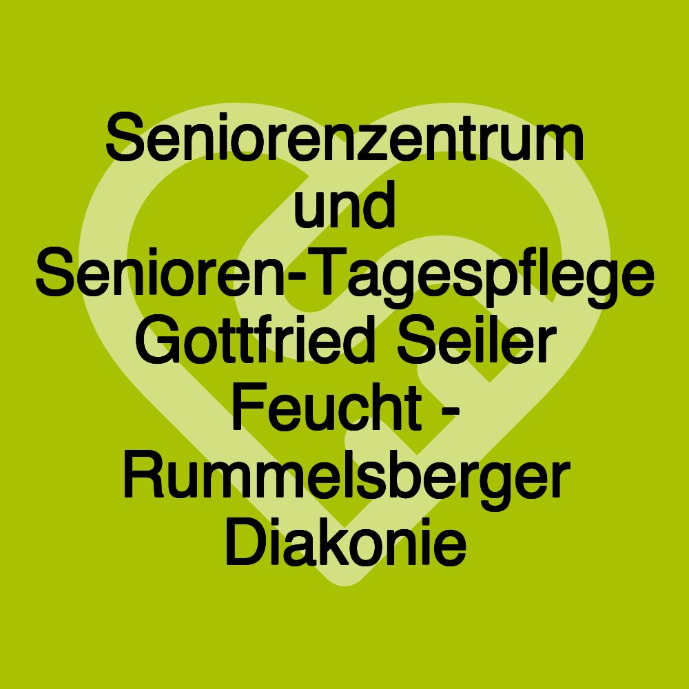 Seniorenzentrum und Senioren-Tagespflege Gottfried Seiler Feucht - Rummelsberger Diakonie