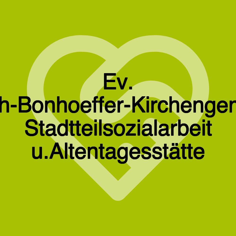 Ev. Dietrich-Bonhoeffer-Kirchengemeinde Stadtteilsozialarbeit u.Altentagesstätte