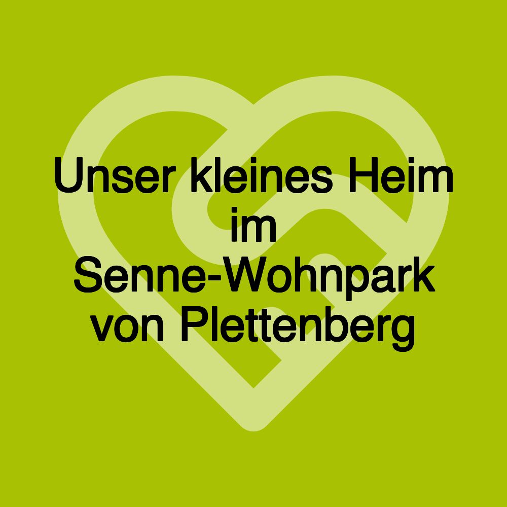Unser kleines Heim im Senne-Wohnpark von Plettenberg